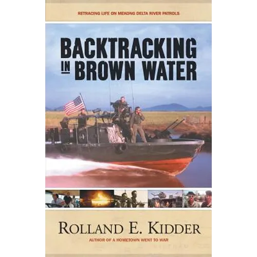 Backtracking in Brown Water: Retracing Life on Mekong Delta River Patrols - Paperback