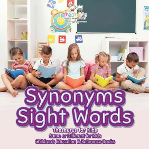 Synonyms Sight Words - Thesaurus for Kids - Same or Different for Kids - Children's Education & Reference Books - Paperback