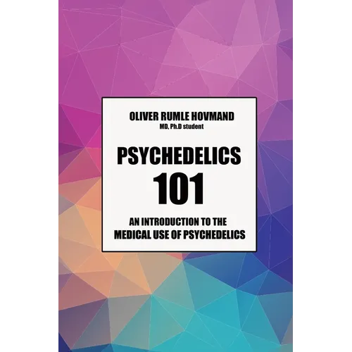 Psychedelics 101: An introduction to the medical use of psychedelics - Paperback