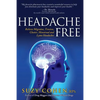 Headache Free: Relieve Migraine, Tension, Cluster, Menstrual and Lyme Headaches - Paperback