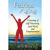 Fearless Aging: A Journey of Self Discovery, Soul Work, and Empowerment - Paperback