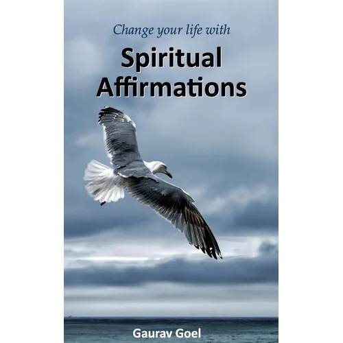 Change your life with Spiritual Affirmations - Paperback