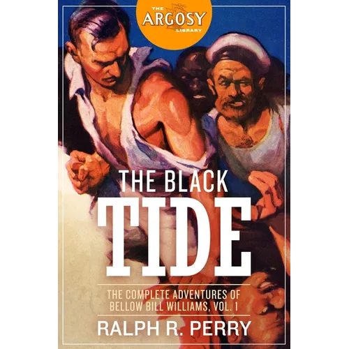 The Black Tide: The Complete Adventures of Bellow Bill Williams, Volume 1 - Paperback