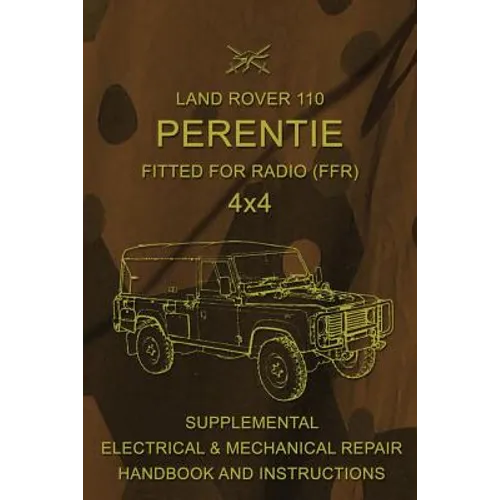 Land Rover 110 Perentie Fitted For Radio (FFR) 4x4: Supplemental Electrical & Mechanical Repair Handbook and Instructions - Paperback