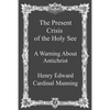 The Present Crisis of the Holy See: A Warning About Antichrist - Paperback