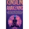 Kundalini Awakening: Mind Power Through Chakra Meditation, and Yoga. Empath healing for Beginners, Psychic Abilities, Intuition, Astral Travel, Mindfu - Hardcover
