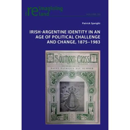Irish-Argentine Identity in an Age of Political Challenge and Change, 1875-1983 - Paperback