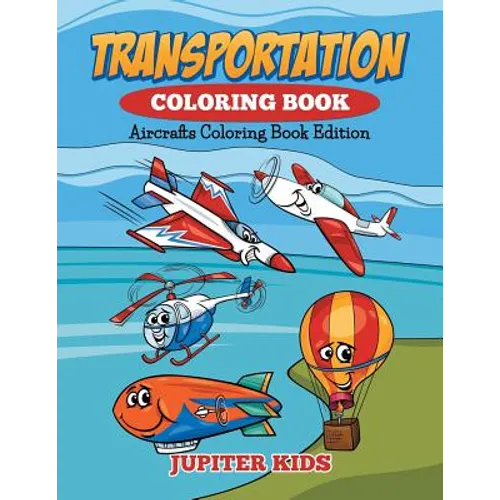 Transportation Coloring Book: Aircrafts Coloring Book Edition - Paperback