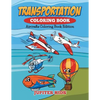 Transportation Coloring Book: Aircrafts Coloring Book Edition - Paperback