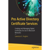 Pro Active Directory Certificate Services: Creating and Managing Digital Certificates for Use in Microsoft Networks - Paperback