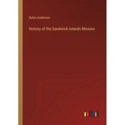 History of the Sandwich Islands Mission - Paperback