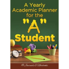 A Yearly Academic Planner for the "A" Student - Paperback