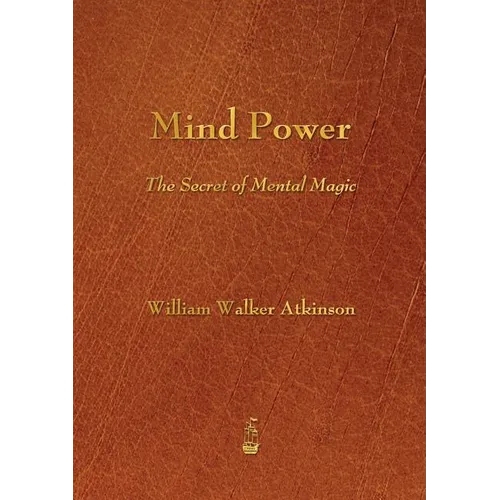 Mind Power: The Secret of Mental Magic - Paperback