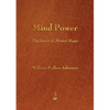 Mind Power: The Secret of Mental Magic - Paperback