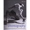 Choreography: Creating and Developing Dance for Performance - Paperback