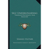 Self Understanding: Through Psychology And Religion - Paperback