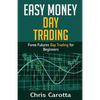 Easy Money Day Trading: Forex Futures Day Trading for Beginners - Paperback