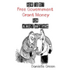 How to Get FREE Government Grant Money for Almost Anything: How to get free government grants and money - Paperback