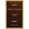 Wilhelm Von Humboldt: A Biography (1853) - Hardcover