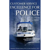 Customer Service Excellence for Police: 101 Tips on Policing in Cross-Cultural Communities - Paperback