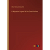 A Migration Legend of the Creek Indians - Paperback