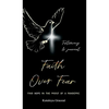 Faith Over Fear: Find Hope in the Midst of a Pandemic: Testimony and Journal edition - Hardcover
