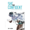 She the Confident: The Mindset Advantage for Female Athletes - Paperback