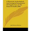 A Historical, Archeological, And Geological Examination Of Fingal's Cave, In The Island Of Staffa (1890) - Paperback