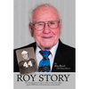 Roy Story: The Amazing and True Rags-To-Riches Account of an Aggie Legend, WWII Hero and Entrepreneur Extraordinaire - Hardcover