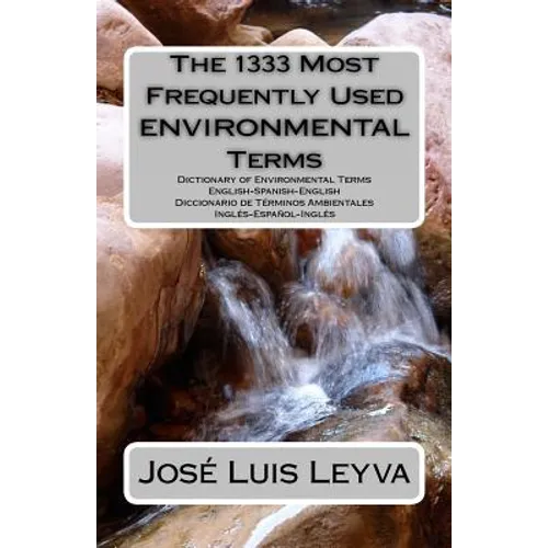 The 1333 Most Frequently Used Environmental Terms: English-Spanish-English Dictionary of Environmental Terms - Diccionario de Términos Ambientales - I - Paperback