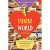 Welcome to Panini World: Unlock EVERY Secret of Cooking Through 500 AMAZING Panini Recipes (Panini Cookbook, Panini Recipe Book, Vegan Panini C - Paperback