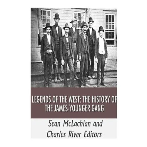 Legends of the West: The History of the James-Younger Gang - Paperback