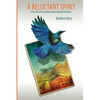 A Reluctant Spirit: A True Tale of God, Ghosts and a Skeptical Christian - Paperback