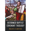 Reformed Baptist Covenant Theology - Paperback