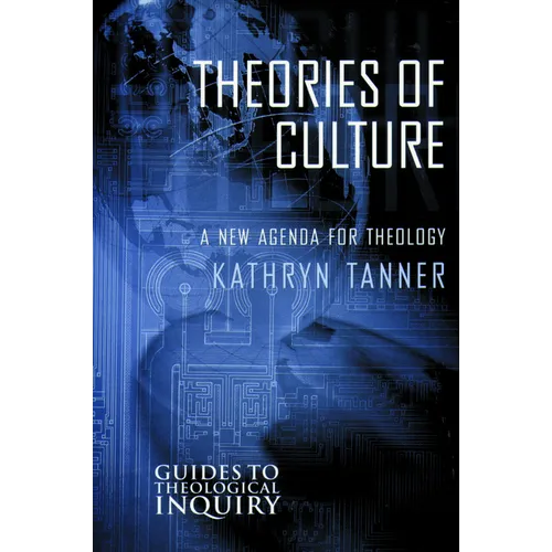 Theories of Culture: A New Agenda for Theology - Paperback