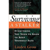Surviving a Stalker: Everything You Need to Keep Yourself Safe - Paperback