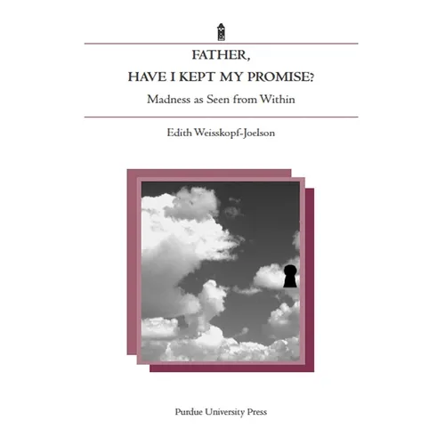 Father, Have I Kept My Promise?: Madness as Seen from Within - Paperback