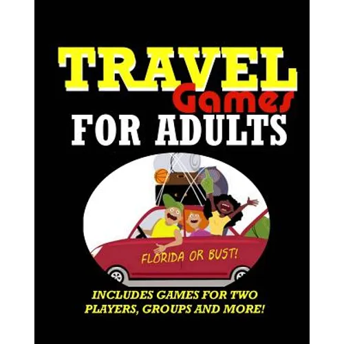 Travel Games for Adults: Coloring, Games, Puzzles and Trivia: Featuring Over 60 Activities including Group Games, Games for Two, Scavenger Hunts, Maze - Paperback