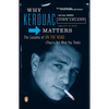 Why Kerouac Matters: The Lessons of On the Road (They're Not What You Think) - Paperback