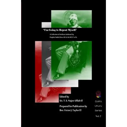 I'm Going to Repeat Myself.: A Collection of Artifacts Authored by Prophet Noble Drew Ali &The M.S.T. of A. - Paperback