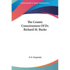 The Cosmic Consciousness Of Dr. Richard M. Bucke - Hardcover