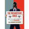 The Progressive Virus: Why You Can't Permit it to Go Forward - Paperback