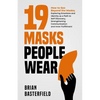 19 Masks People Wear: How to See Beyond the Masks; Exploring Emotions and Identity as a Path to Self-Discovery, Strengthening Communication and Inner - Paperback