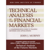 Technical Analysis of the Financial Markets: A Comprehensive Guide to Trading Methods and Applications - Hardcover