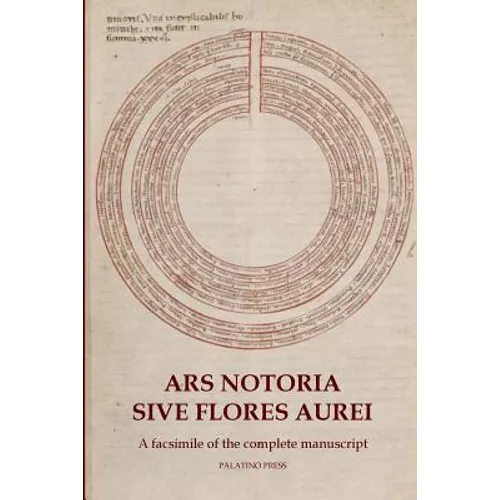 Ars Notoria Sive Flores Aurei: A facsimile of the complete manuscript - Paperback
