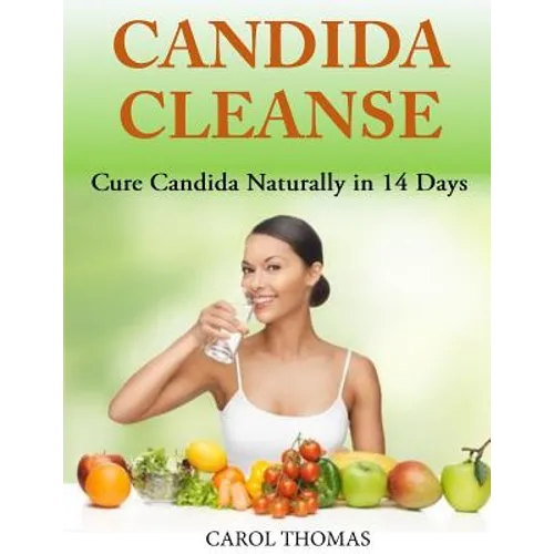 Candida Cleanse: Cure Candida Naturally in 14 Days - Paperback