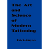 The Art and Science of Modern Tattooing - Paperback
