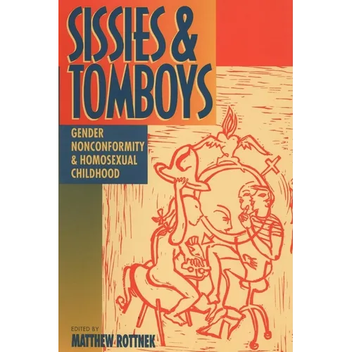 Sissies and Tomboys: Gender Nonconformity and Homosexual Childhood - Paperback