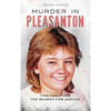 Murder in Pleasanton: Tina Faelz and the Search for Justice - Hardcover