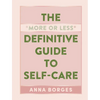 The More or Less Definitive Guide to Self-Care - Hardcover